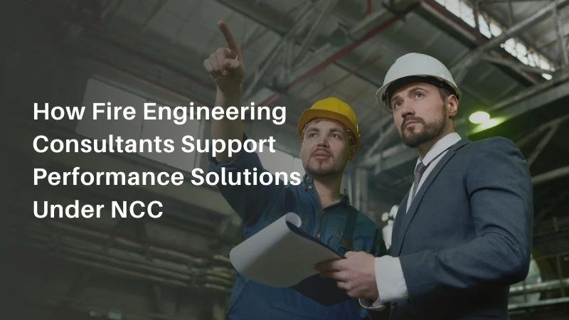 Fire Engineering Consultants for NCC Performance Solutions